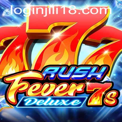 Experience the Thrill of RushFever7sDeluxe - A Deep Dive into the Exciting World of JiLi18