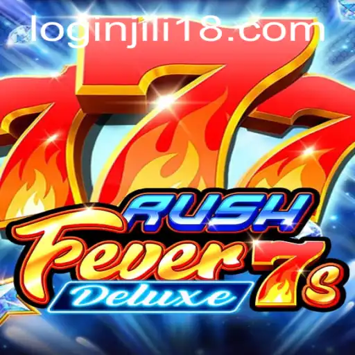 Experience the Thrill of RushFever7sDeluxe - A Deep Dive into the Exciting World of JiLi18